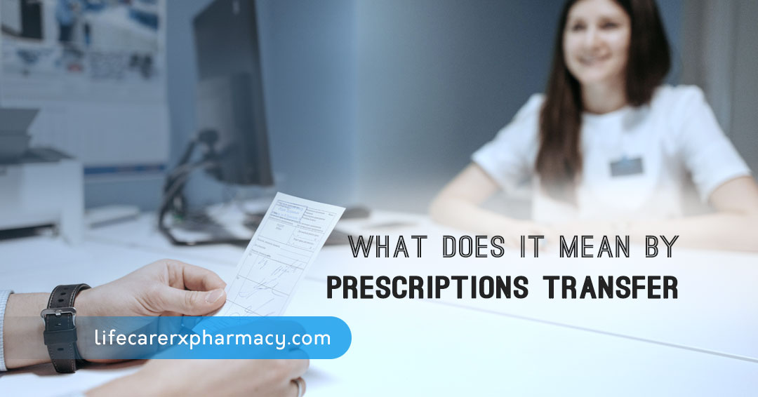 What does it mean by prescription transfer? Lifecare Rx Compounding